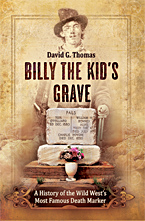 Billy the Kid's Grave - A History of the Wild West�s Most Famous Death Marker